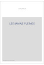 LES MAINS PLEINES