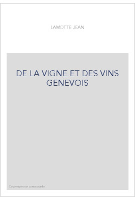 DE LA VIGNE ET DES VINS GENEVOIS