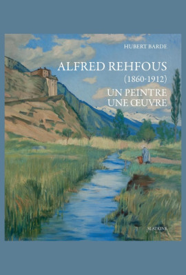 ALBERT REHFOUS (1860-1912). UN PEINTRE - UNE OEUVRE