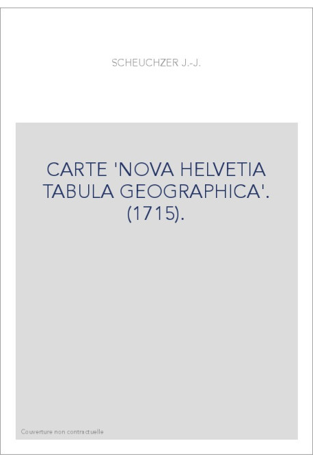 CARTE 'NOVA HELVETIA TABULA GEOGRAPHICA'. (1715).