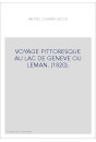 VOYAGE PITTORESQUE AU LAC DE GENEVE OU LEMAN. (1820).