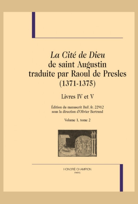 LA CITÉ DE DIEU DE SAINT AUGUSTIN TRADUITE PAR RAOUL DE PRESLES (1371-1375). LIVRES IV ET V