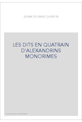 LES DITS EN QUATRAIN D'ALEXANDRINS MONORIMES