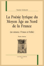 LA POÉSIE LYRIQUE DU MOYEN-ÂGE AU NORD DE LA FRANCE