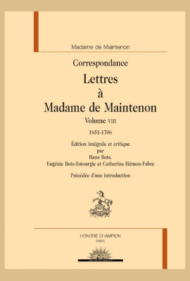 CORRESPONDANCE. LETTRES À MADAME DE MAINTENON, VOLUME VIII, 1651-1706