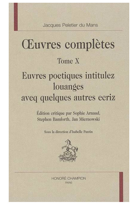 OEUVRES. TOME X. EUVRES POETIQUES INTITULEZ LOUANGES AVEQ QUELQUES AUTRES ECRIZ