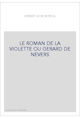 LE ROMAN DE LA VIOLETTE OU GERARD DE NEVERS