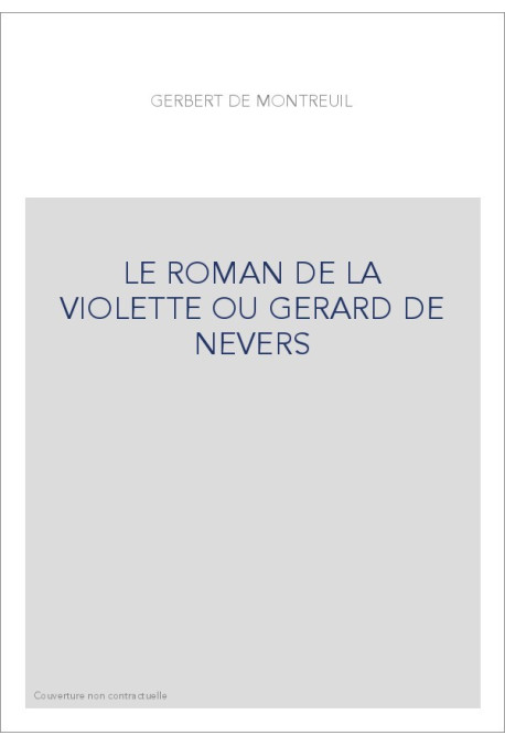 LE ROMAN DE LA VIOLETTE OU GERARD DE NEVERS