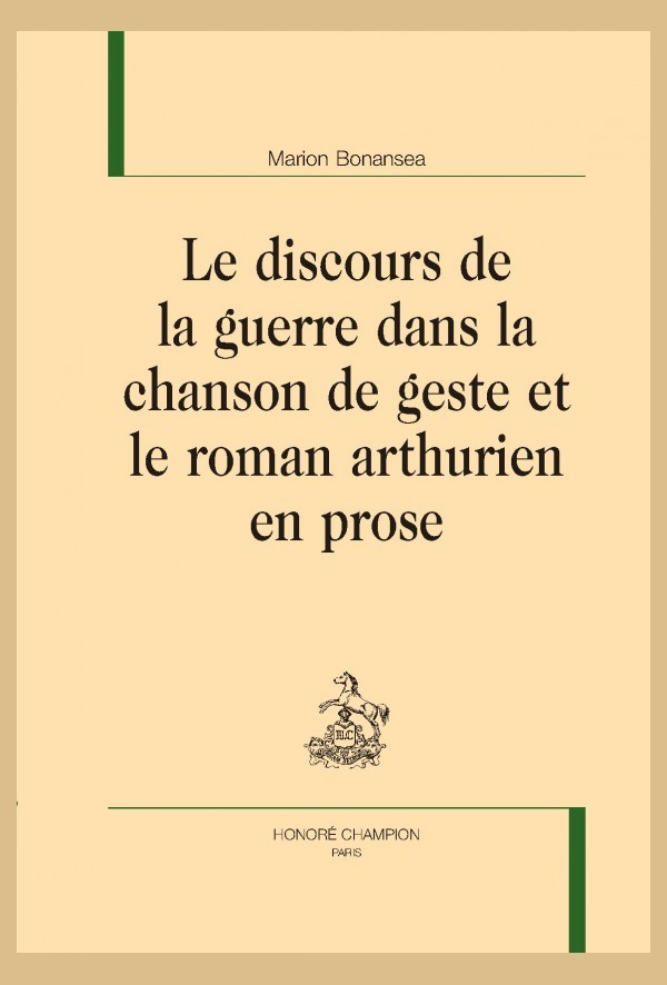 LE DISCOURS DE LA GUERRE DANS LA CHANSON DE GESTE ET LE ROMAN ARTHURIEN EN PROSE