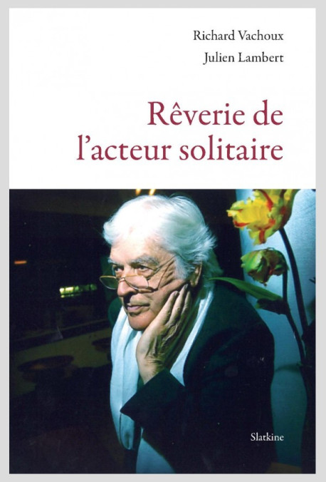 RÊVERIE DE L'ACTEUR SOLITAIRE