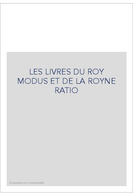 LES LIVRES DU ROY MODUS ET DE LA ROYNE RATIO