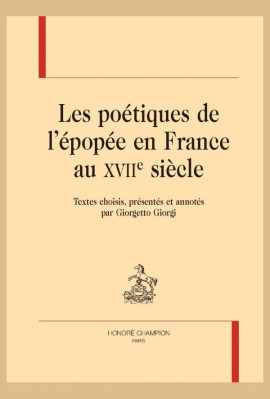 LES POÉTIQUES DE L'ÉPOPÉE EN FRANCE AU XVIIE SIÈCLE
