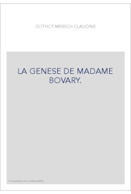 LA GENESE DE MADAME BOVARY.