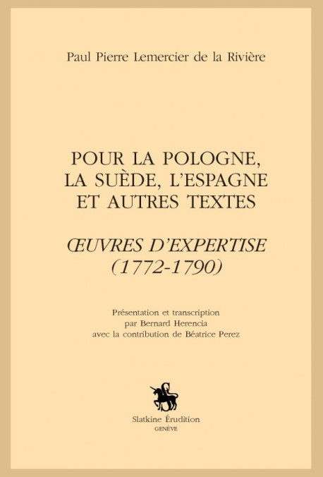POUR LA POLOGNE, LA SUÈDE, L'ESPAGNE ET AUTRES TEXTES. OEUVRES D'EXPERTISE (1772-1790)