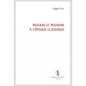 PASSION ET POUVOIR À L'ÉPOQUE CLASSIQUE