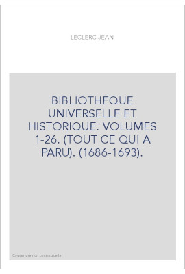 BIBLIOTHEQUE UNIVERSELLE ET HISTORIQUE. VOLUMES 1-26. (TOUT CE QUI A PARU). (1686-1693).