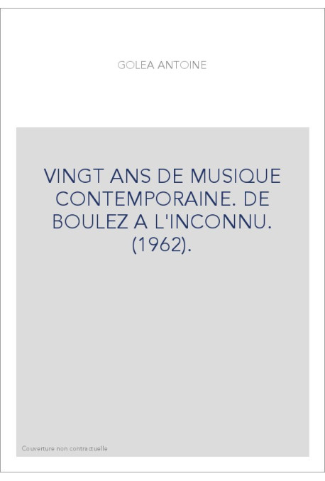 VINGT ANS DE MUSIQUE CONTEMPORAINE. DE BOULEZ A L'INCONNU. (1962).