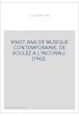 VINGT ANS DE MUSIQUE CONTEMPORAINE. DE BOULEZ A L'INCONNU. (1962).