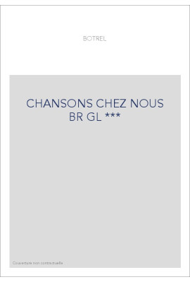 CHANSONS CHEZ NOUS BR GL ***