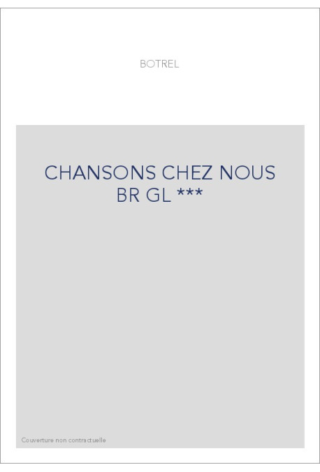 CHANSONS CHEZ NOUS BR GL ***