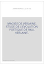 MAGIES DE VERLAINE. ETUDE DE L'EVOLUTION POETIQUE DE PAUL VERLAINE.