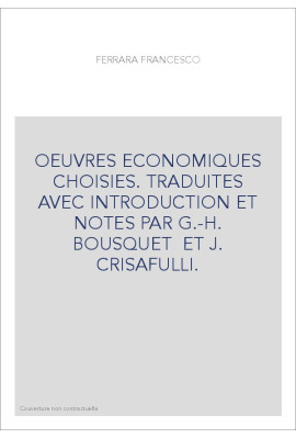 OEUVRES ECONOMIQUES CHOISIES. TRADUITES AVEC INTRODUCTION ET NOTES PAR G.-H. BOUSQUET  ET J. CRISAFULLI.
