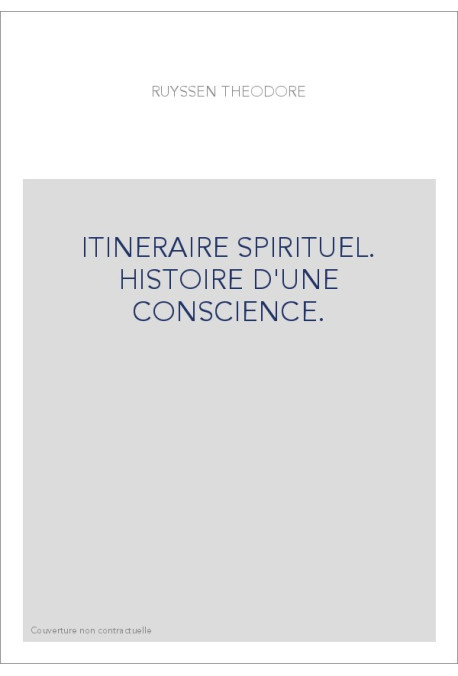 ITINERAIRE SPIRITUEL. HISTOIRE D'UNE CONSCIENCE.