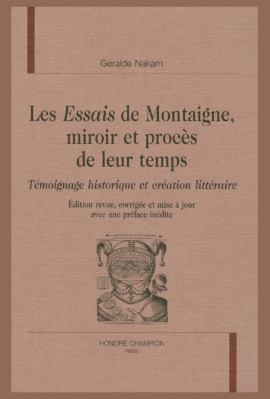 LES "ESSAIS" DE MONTAIGNE, MIROIR ET PROCÈS DE LEUR TEMPS.