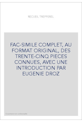 FAC-SIMILE COMPLET, AU FORMAT ORIGINAL, DES TRENTE-CINQ PIECES CONNUES, AVEC UNE INTRODUCTION PAR EUGENIE DROZ