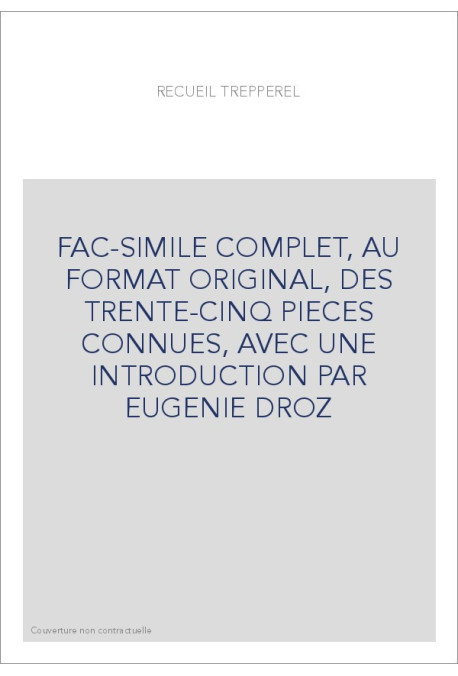 FAC-SIMILE COMPLET, AU FORMAT ORIGINAL, DES TRENTE-CINQ PIECES CONNUES, AVEC UNE INTRODUCTION PAR EUGENIE DROZ
