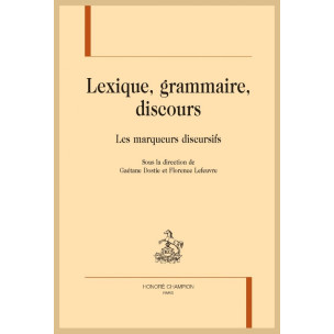 LEXIQUE, GRAMMAIRE, DISCOURS. LES MARQUEURS DISCURSIFS