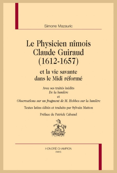 LE PHYSICIEN NÎMOIS CLAUDE GUIRAUD (1612-1657)  ET LA VIE SAVANTE DANS LE MIDI RÉFORMÉ
