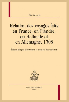 RELATION DES VOYAGES FAITS EN FRANCE, EN FLANDRE, EN HOLLANDE ET EN ALLEMAGNE, 1708.