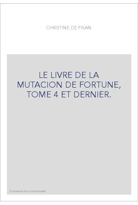 LE LIVRE DE LA MUTACION DE FORTUNE, TOME 4 ET DERNIER.