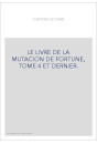 LE LIVRE DE LA MUTACION DE FORTUNE, TOME 4 ET DERNIER.