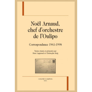 NOËL ARNAUD, CHEF D'ORCHESTRE DE L'OULIPO