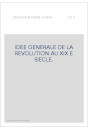 IDEE GENERALE DE LA REVOLUTION AU XIX E SIECLE.