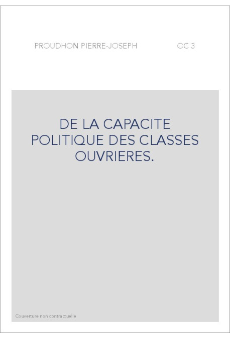 DE LA CAPACITE POLITIQUE DES CLASSES OUVRIERES.