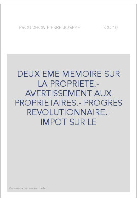 DEUXIEME MEMOIRE SUR LA PROPRIETE.- AVERTISSEMENT AUX PROPRIETAIRES.- PROGRES REVOLUTIONNAIRE.- IMPOT SUR LE
