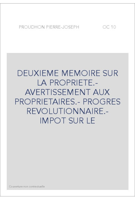 DEUXIEME MEMOIRE SUR LA PROPRIETE.- AVERTISSEMENT AUX PROPRIETAIRES.- PROGRES REVOLUTIONNAIRE.- IMPOT SUR LE