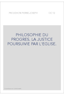 PHILOSOPHIE DU PROGRES. LA JUSTICE POURSUIVIE PAR L'EGLISE.