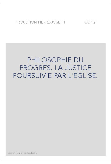 PHILOSOPHIE DU PROGRES. LA JUSTICE POURSUIVIE PAR L'EGLISE.