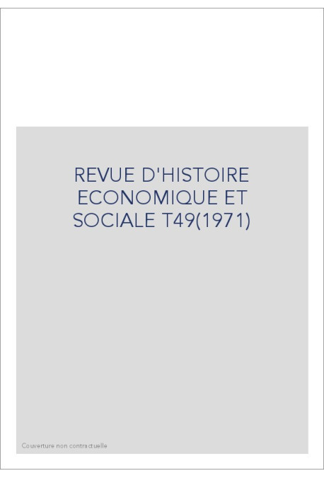 REVUE D'HISTOIRE ECONOMIQUE ET SOCIALE T49(1971)
