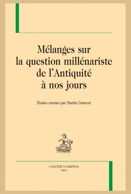 MÉLANGES SUR LA QUESTION MILLÉNARISTE DE L'ANTIQUITÉ À NOS JOURS