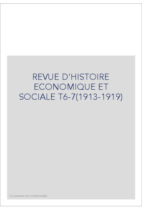 REVUE D'HISTOIRE ECONOMIQUE ET SOCIALE T6-7(1913-1919)