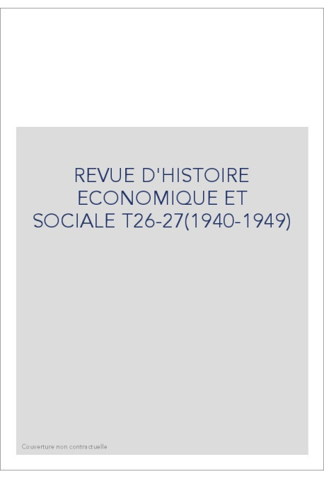 REVUE D'HISTOIRE ECONOMIQUE ET SOCIALE T26-27(1940-1949)