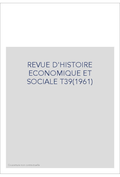 REVUE D'HISTOIRE ECONOMIQUE ET SOCIALE T39(1961)