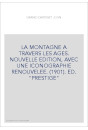 LA MONTAGNE A TRAVERS LES AGES. NOUVELLE EDITION, AVEC UNE ICONOGRAPHIE RENOUVELEE. (1901). ED. "PRESTIGE"