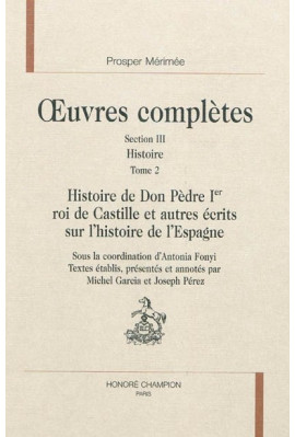 OC SECTION III T.II. HISTOIRE DE DON PEDRE 1ER ROI DE CASTILLE ET AUTRES ÉCRITS SUR L'HISTOIRE DE L'ESPAGNE