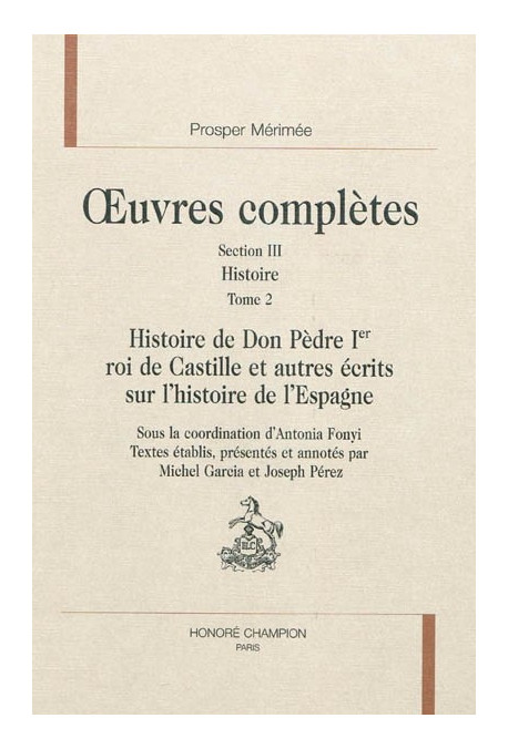 OC SECTION III T.II. HISTOIRE DE DON PEDRE 1ER ROI DE CASTILLE ET AUTRES ÉCRITS SUR L'HISTOIRE DE L'ESPAGNE